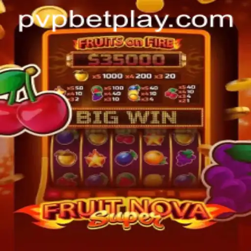 Dive into the Thrilling World of FruitNovaSuper with PVP BET